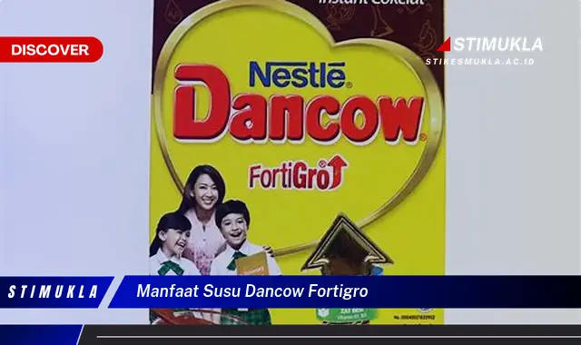 manfaat susu dancow fortigro