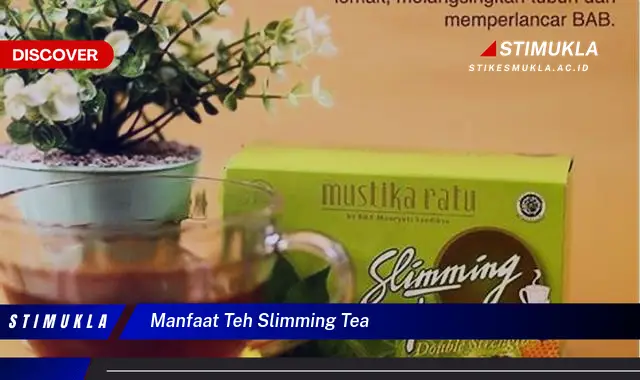 manfaat teh slimming tea