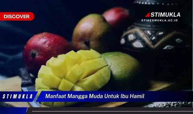 manfaat mangga muda untuk ibu hamil