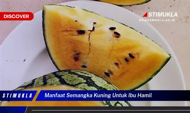 manfaat semangka kuning untuk ibu hamil