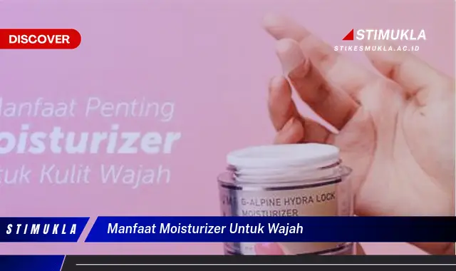 manfaat moisturizer untuk wajah