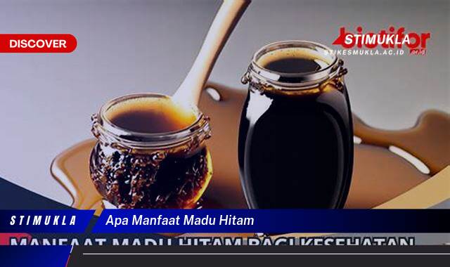 Ketahui 9 Manfaat Madu Hitam untuk Kesehatan Tubuh dan Kecantikan