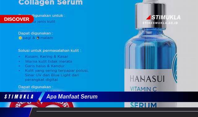 Ketahui 8 Manfaat Serum Wajah dan Cara Memilih yang Tepat untuk Kulitmu