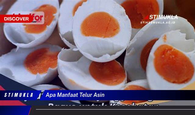 Ketahui 10 Manfaat Telur Asin untuk Kesehatan dan Kecantikan