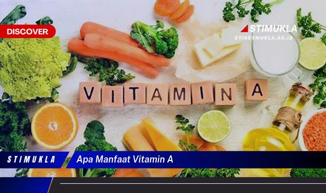 Ketahui 9 Manfaat Vitamin A untuk Kesehatan Tubuh Anda