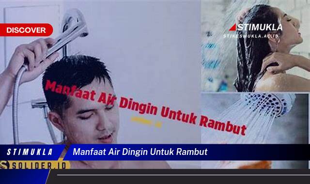 Ketahui 9 Manfaat Air Dingin untuk Rambut, Sehat, Kuat, Berkilau