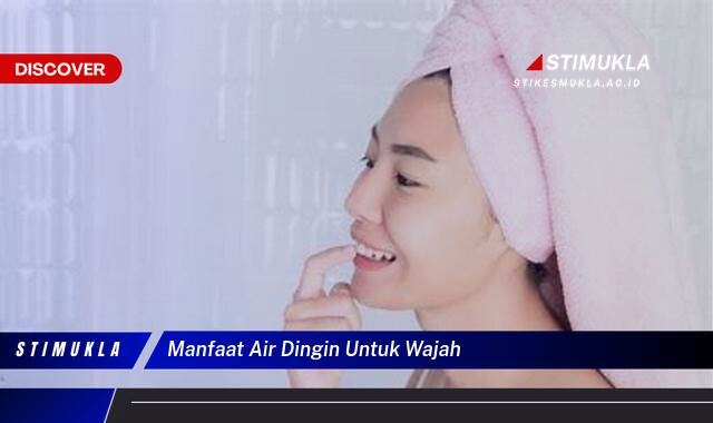 Ketahui 9 Manfaat Air Dingin untuk Wajah, Tips dan Trik untuk Kulit Sehat dan Bercahaya Ketahui 9 Manfaat Air Dingin untuk Wajah, Tips dan Trik untuk Kulit Sehat dan Bercahaya