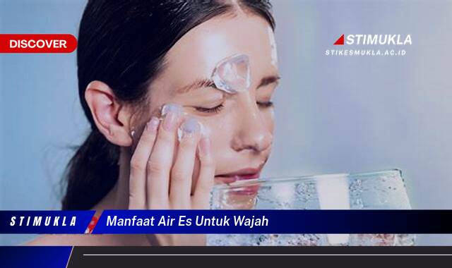 Ketahui 9 Manfaat Air Es untuk Wajah, Tips dan Trik untuk Kulit Sehat Bercahaya Ketahui 9 Manfaat Air Es untuk Wajah, Tips dan Trik untuk Kulit Sehat Bercahaya