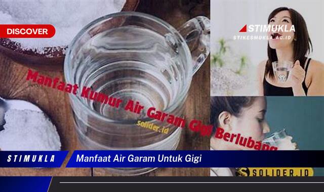 Ketahui 10 Manfaat Air Garam untuk Gigi, Solusi Alami untuk Kesehatan Mulut Anda