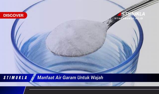 Ketahui 9 Manfaat Air Garam untuk Wajah, Tips dan Cara Aman Penggunaan Ketahui 9 Manfaat Air Garam untuk Wajah, Tips dan Cara Aman Penggunaan