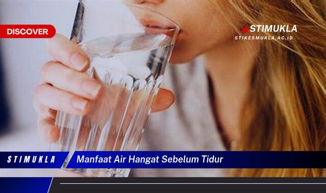 8 Manfaat manfaat air hangat sebelum tidur Tidur Nyenyak Badan Lebih Segar