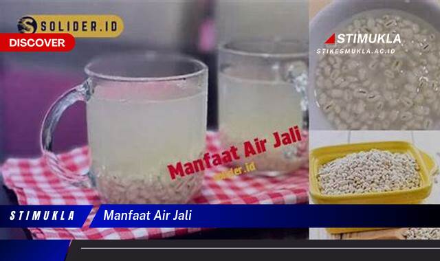 Ketahui 10 Manfaat Air Jali untuk Kesehatan Tubuh Anda