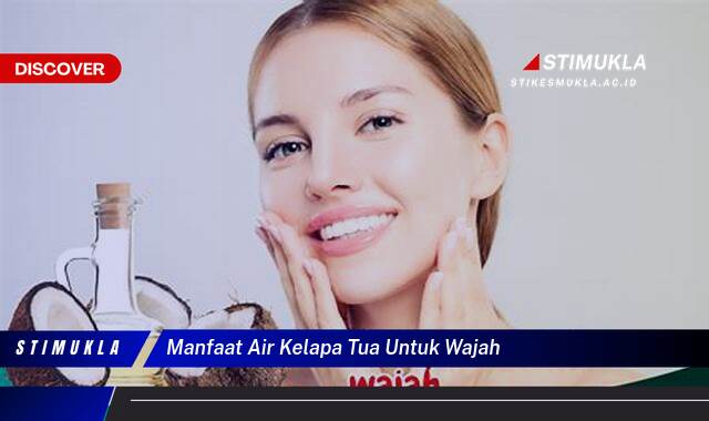 10 Manfaat manfaat air kelapa tua untuk wajah, Rahasia Kulit Glowing!