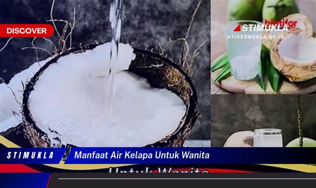 Ketahui 10 Manfaat Air Kelapa untuk Wanita, Kesehatan, Kecantikan, dan Kehamilan
