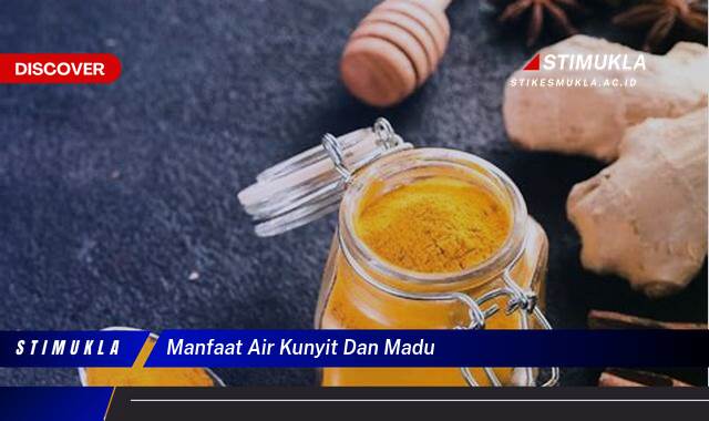 Ketahui 8 Manfaat Air Kunyit dan Madu untuk Kesehatan Tubuh Anda