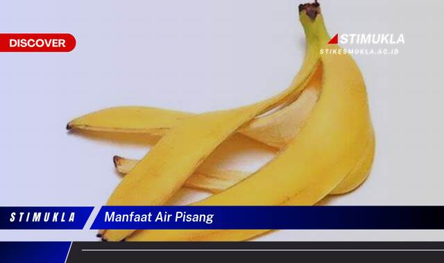 Inilah 8 Manfaat Air Pisang untuk Kesehatan, Kecantikan, dan Diet