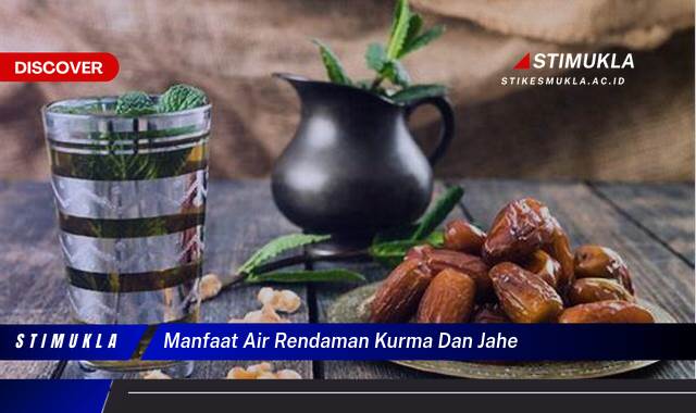 8 Manfaat Manfaat Air Rendaman Kurma dan Jahe, Temukan Khasiatnya!