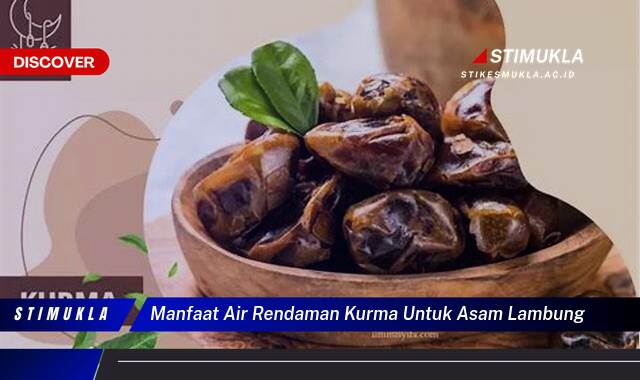 Inilah 9 Manfaat Air Rendaman Kurma untuk Asam Lambung, Redakan Maag, Cegah Peradangan Inilah 9 Manfaat Air Rendaman Kurma untuk Asam Lambung, Redakan Maag, Cegah Peradangan