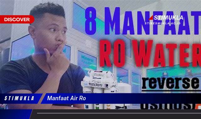 Ketahui 10 Manfaat Air RO untuk Kesehatan Tubuh Anda