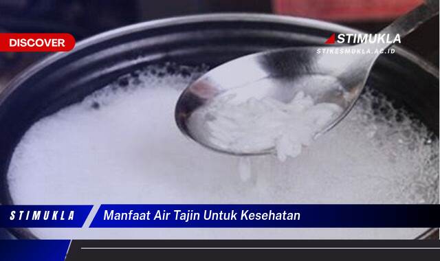 Ketahui 9 Manfaat Air Tajin untuk Kesehatan Tubuh Anda Secara Lengkap