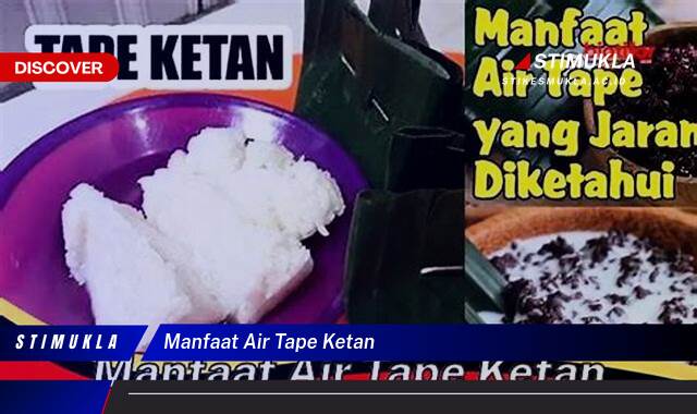 8 Manfaat Air Tape Ketan untuk Kesehatan dan Kecantikan