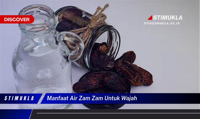 Ketahui 8 Manfaat Air Zam Zam untuk Wajah, Kecantikan Alami yang Menakjubkan