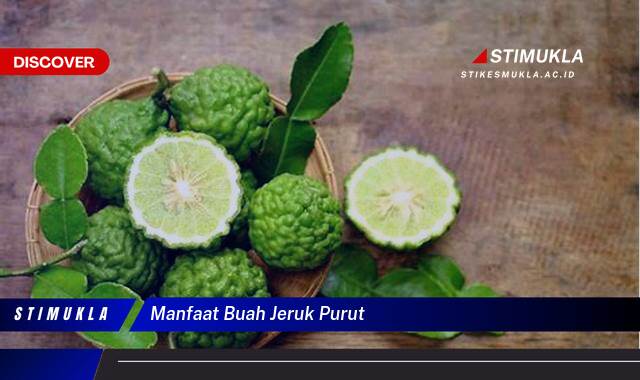 Ketahui 10 Manfaat Buah Jeruk Purut untuk Kesehatan dan Kecantikan