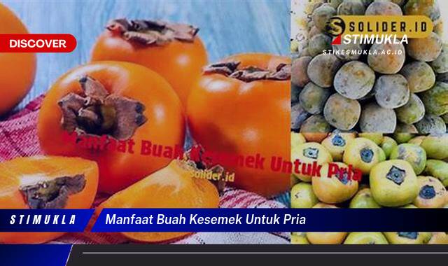 Ketahui 9 Manfaat Buah Kesemek untuk Kesehatan Pria, Meningkatkan Stamina dan Vitalitas