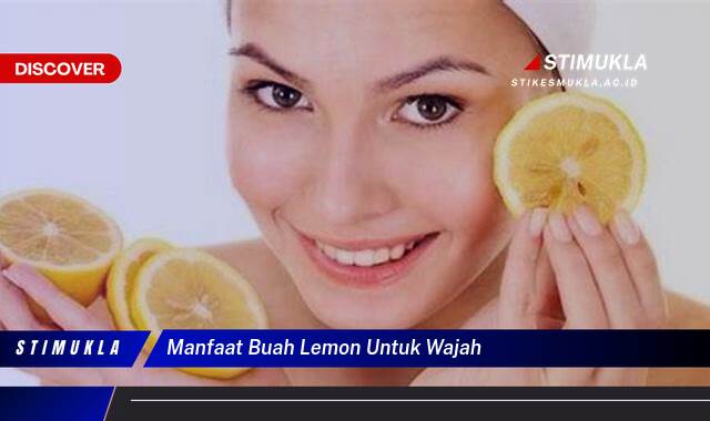 9 Manfaat manfaat buah lemon untuk wajah kulit cerah alami