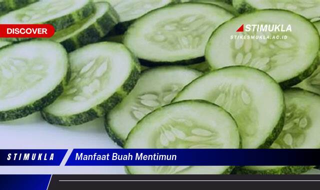 Ketahui 8 Manfaat Buah Mentimun untuk Kesehatan, Kecantikan, dan Diet