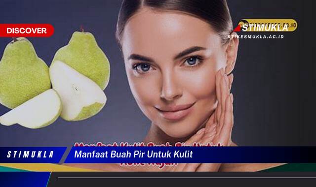 9 Manfaat buah pir untuk kulit Rahasia Cantik Alami