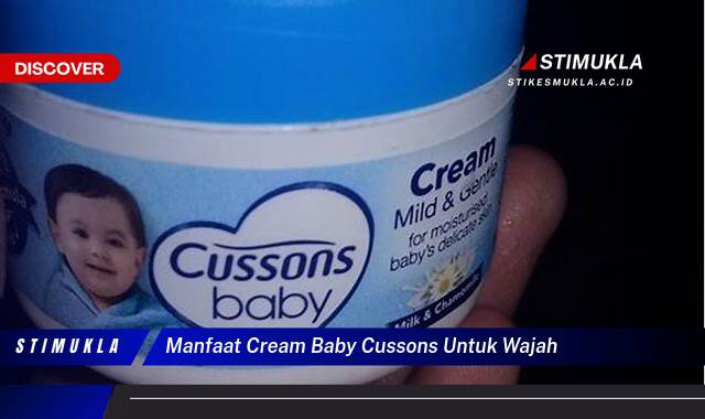 Inilah 8 Manfaat Cream Baby Cussons Untuk Wajah, Lembap, Cerah, Sehat dan Aman