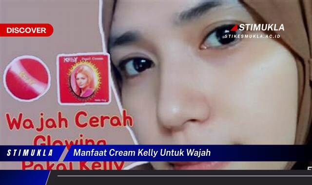 Ketahui 10 Manfaat Cream Kelly untuk Wajah Cerah, Sehat, dan Berseri Ketahui 10 Manfaat Cream Kelly untuk Wajah Cerah, Sehat, dan Berseri