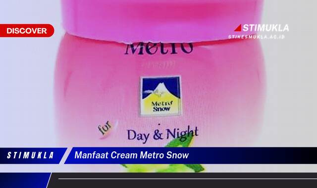 9 Manfaat Cream Metro Snow Cerahkan Wajah, Atasi Jerawat dan Flek Hitam