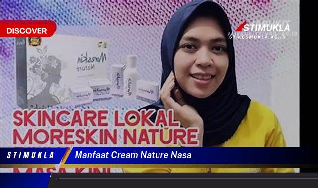 Temukan 9 Manfaat Cream Nature NASA untuk Kulit Cerah dan Sehat