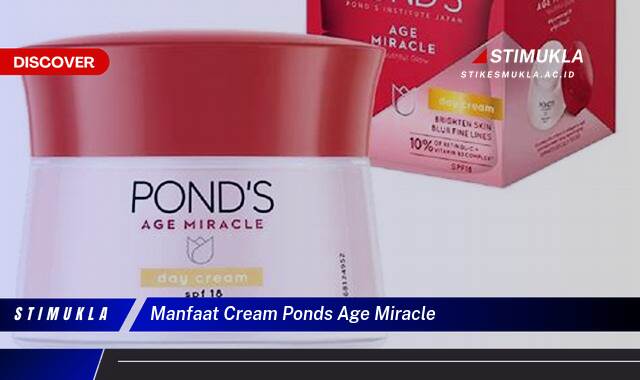 Inilah 10 Manfaat Cream Ponds Age Miracle untuk Kulit Awet Muda