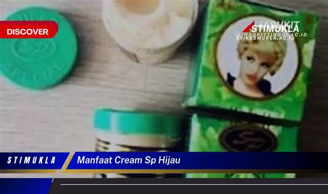 Ketahui 8 Manfaat Cream SP Hijau untuk Kulit Cerah Berseri