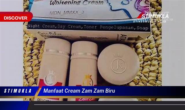 Temukan 9 Manfaat Cream Zam Zam Biru untuk Kulit Cerah dan Sehat