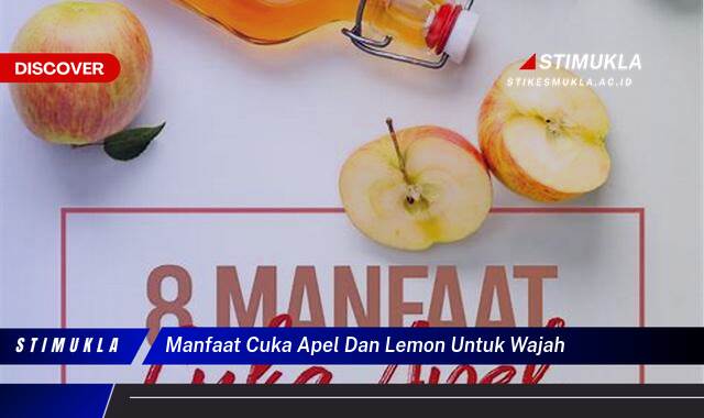 9 Manfaat Cuka Apel dan Lemon untuk Wajah Cerah, Sehat, dan Bersih Alami