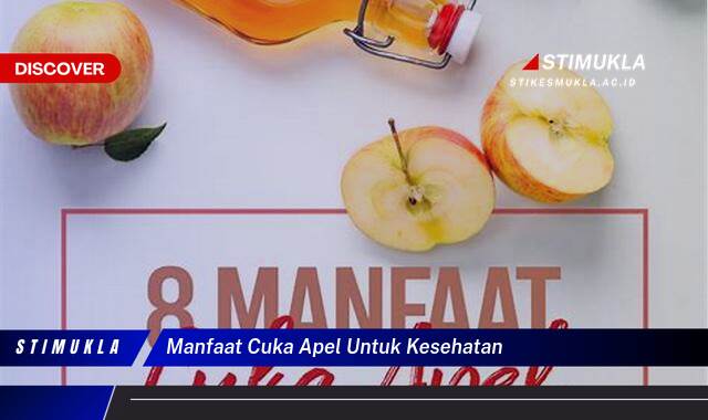 Ketahui 8 Manfaat Cuka Apel untuk Kesehatan, Tips Praktis dan Efek Samping yang Perlu Diwaspadai