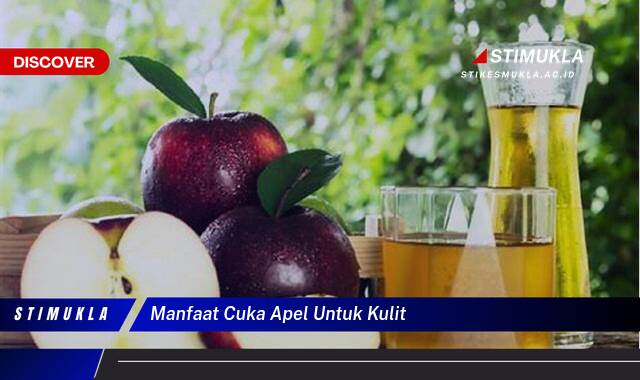 Ketahui 10 Manfaat Cuka Apel untuk Kulit, Rahasia Kulit Cantik dan Sehat Secara Alami