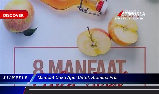 8 Manfaat Cuka Apel untuk Stamina Pria, Fakta Terungkap!
