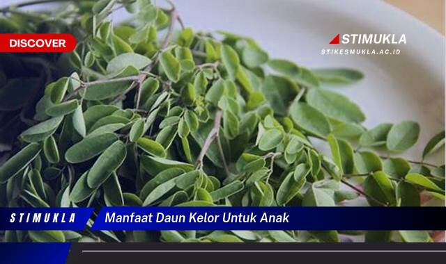 Ketahui 8 Manfaat Daun Kelor untuk Anak, Dukung Tumbuh Kembang Optimal