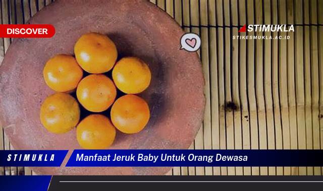 Inilah 9 Manfaat Jeruk Baby untuk Orang Dewasa yang Mengejutkan dan Wajib Diketahui