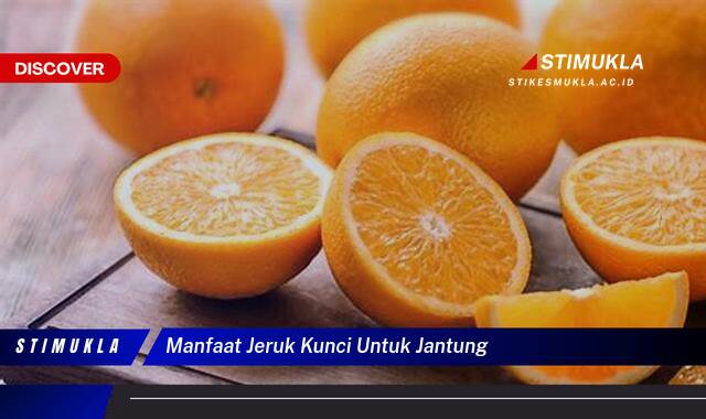 10 Manfaat manfaat jeruk kunci untuk jantung Sehat Alami Teruji Klinis