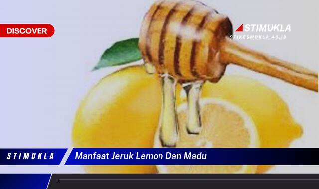 Temukan 10 Manfaat Jeruk Lemon dan Madu untuk Kesehatan Tubuh Anda