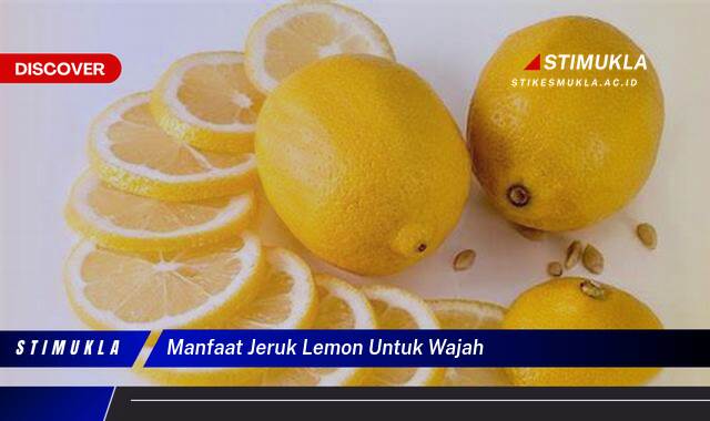 Ketahui 10 Manfaat Jeruk Lemon untuk Wajah, Tips dan Cara Menggunakannya dengan Aman Ketahui 10 Manfaat Jeruk Lemon untuk Wajah, Tips dan Cara Menggunakannya dengan Aman