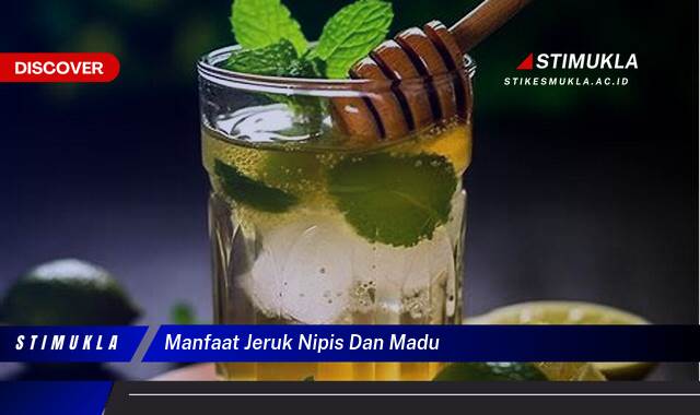 Ketahui 10 Manfaat Jeruk Nipis dan Madu untuk Kesehatan Tubuh Anda Ketahui 10 Manfaat Jeruk Nipis dan Madu untuk Kesehatan Tubuh Anda
