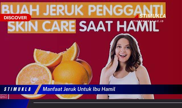 Ketahui 8 Manfaat Jeruk untuk Ibu Hamil dan Janin, Nutrisi Penting untuk Kehamilan Sehat Ketahui 8 Manfaat Jeruk untuk Ibu Hamil dan Janin, Nutrisi Penting untuk Kehamilan Sehat