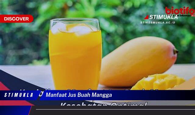 Ketahui 8 Manfaat Jus Buah Mangga untuk Kesehatan Tubuh Anda Ketahui 8 Manfaat Jus Buah Mangga untuk Kesehatan Tubuh Anda